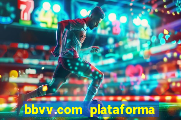 bbvv.com plataforma de jogos